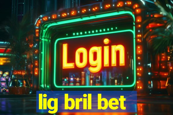 lig bril bet